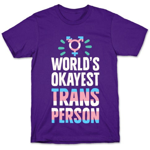 World's Okayest Trans T-Shirt